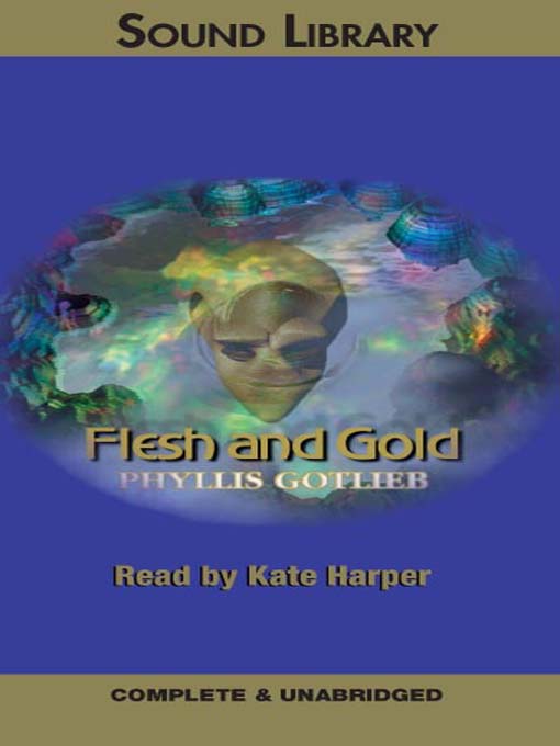 Title details for Flesh and Gold by Phyllis Gotlieb - Available